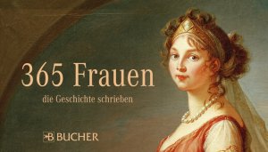 ISBN 9783765818530: 365 Frauen die Geschichte schrieben