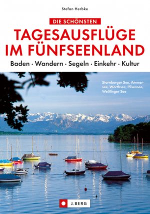 gebrauchtes Buch – Stefan Herbke – Die schönsten Tagesausflüge im Fünfseenland: Baden  Wandern  Segeln  Einkehr  Kultur