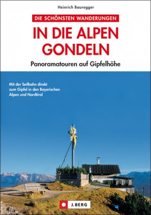 ISBN 9783765842627: In die Alpen gondeln - Panoramatouren auf Gipfelhöhe