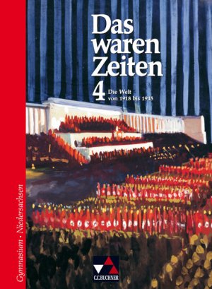 ISBN 9783766147745: Das waren Zeiten – Niedersachsen / Die Welt von 1918 bis 1945 - Unterrichtswerk für Geschichte an Gymnasien, Sekundarstufe I / Für die Jahrgangsstufe 9