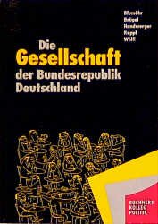 ISBN 9783766148223: Die Gesellschaft der Bundesrepublik Deutschland - Sozialstrukturen einer entwickelten Industriegesellschaft im Wandel