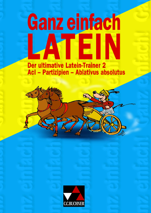 ISBN 9783766154729: Ganz einfach Latein - Der ultimative  Latein-Trainer 2 Acl - Partizipien - Ablativus absolutus