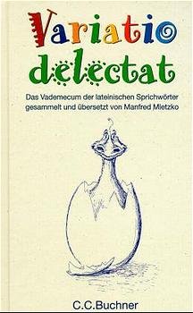 ISBN 9783766156983: Variatio delectat - Das Vademecum der lateinischen Sprichwörter