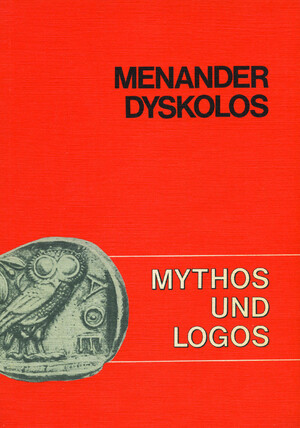 ISBN 9783766158314: Mythos und Logos. Lernzielorientierte griechische Texte / Menander, Dyskolos