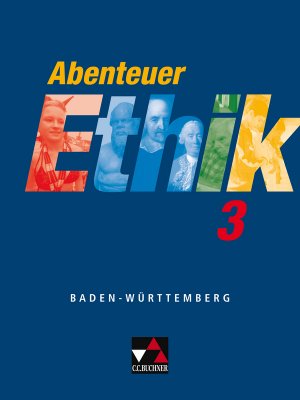 ISBN 9783766166395: Abenteuer Ethik 3: Für die Jahrgangsstufen 9/10 (Schülerbuch)