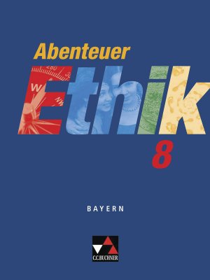 ISBN 9783766166784: Abenteuer Ethik - Bayern / Abenteuer Ethik Bayern 8 - Unterrichtswerk für Ethik an Gymnasien