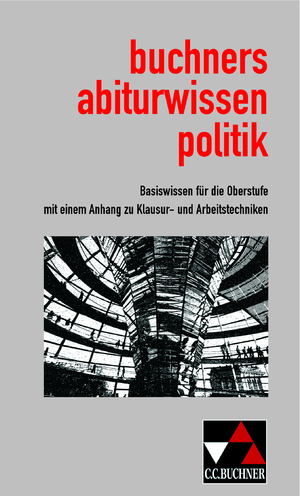 ISBN 9783766168207: Abiturwissen Politik / buchners abiturwissen politik - Basiswissen für die Oberstufe mit einem Anhang zu Klausur- und Arbeitstechniken