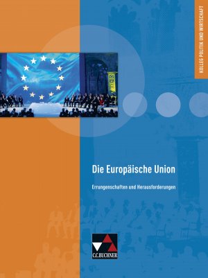 ISBN 9783766168474: Kolleg Politik und Wirtschaft / Die Europäische Union - Unterrichtswerk für die Oberstufe / Errungenschaften und Herausforderungen