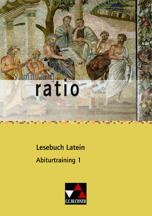 ISBN 9783766177964: Sammlung ratio / ratio Lesebuch Latein Abiturtraining 1 - Die Klassiker der lateinischen Schullektüre