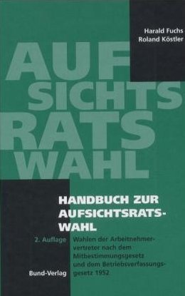 ISBN 9783766333667: Handbuch zur Aufsichtsratswahl – Wahlen der Arbeitnehmervertreter nach dem Mitbestimmungsgesetz und dem Betriebsverfassungsgesetz 1952