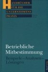 ISBN 9783766334886: Betriebliche Mitbestimmung - Beispiele-Analysen-Lösungen