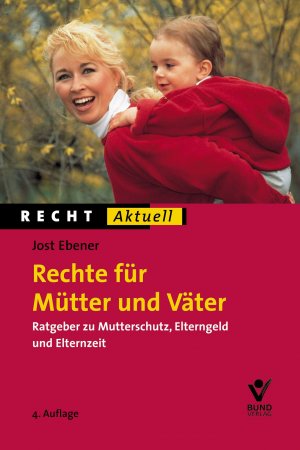 ISBN 9783766337962: Rechte für Mütter und Väter - Ratgeber zu Mutterschutz, Elterngeld, Elternzeit