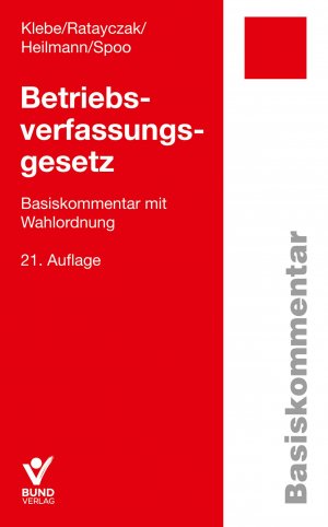 ISBN 9783766369550: Betriebsverfassungsgesetz – Basiskommentar mit Wahlordnung Inkl. Beilage mit Erläuterungen zu § 129 BetrVG.