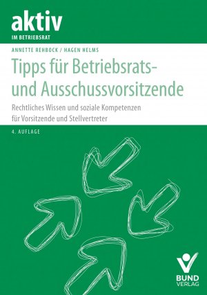 ISBN 9783766370846: Tipps für Betriebsrats- und Ausschussvorsitzende - Rechtliches Wissen und soziale Kompetenz für Vorsitzende und Stellvertreter