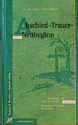 ISBN 9783766600844: Abschied - Trauer - Neubeginn - Erfahrungen mit Tod und Trauer. Begleitung auf dem Trauerweg