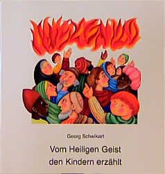 Vom Heiligen Geist Den Kindern Erzahlt Georg Schwikart Buch Gebraucht Kaufen A02jsswb01zzd