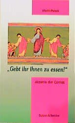 ISBN 9783766602329: Gebt ihr ihnen zu essen! – Akzente der Caritas