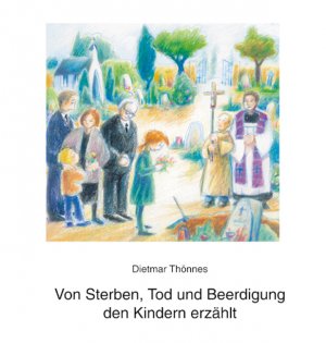 ISBN 9783766604453: Von Sterben, Tod und Beerdigung den Kindern erzählt