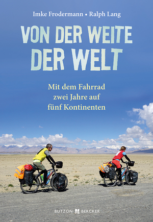 gebrauchtes Buch – Frodermann, Imke; Lang – Von der Weite der Welt - Mit dem Fahrrad zwei Jahre auf fünf Kontinenten