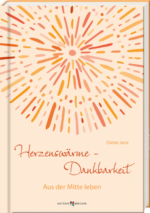 ISBN 9783766635983: Herzenswärme – Dankbarkeit - Aus der Mitte leben