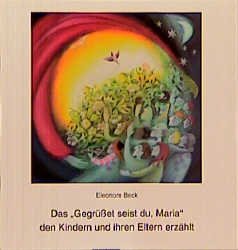 ISBN 9783766699596: Das "Gegrüsset seist du, Maria" den Kindern und ihren Eltern erzählt