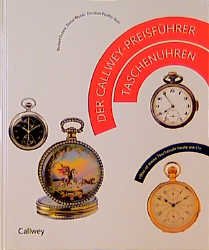 gebrauchtes Buch – Enders, Norbert (Mitwirkender) – Der Callwey-Preisführer Taschenuhren : was ist meine Taschenuhr heute wert?. Norbert Enders ; Stefan Muser ; Christian Pfeiffer-Belli