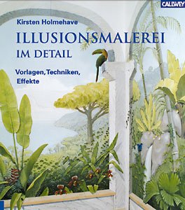 ISBN 9783766714794: Illusionsmalerei im Detail: Vorlagen, Techniken, Effekte Holmehave, Kerstin