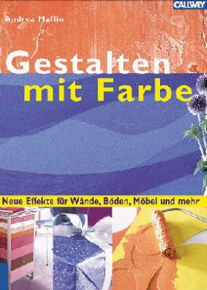 ISBN 9783766715173: Gestalten mit Farben - Neue Effekte für Wände, Böden, Möbel und mehr