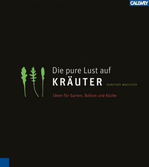 ISBN 9783766717009: Die pure Lust auf Kräuter - Mein KräuterGartenWohnKochBuch