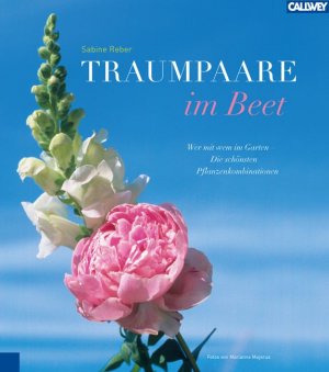 ISBN 9783766717108: Traumpaare im Beet : Wer mit wem im Garten – die schönsten Pflanzkombinationen