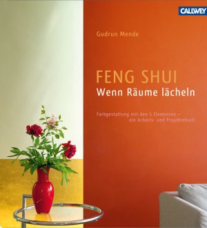 ISBN 9783766717337: Feng Shui – Wenn Räume lächeln - Farbgestaltung mit den 5 Elementen – ein Arbeits- und Projektebuch