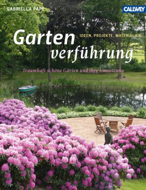 ISBN 9783766717894: Gartenverführung - Traumhaft schöne Gärten und ihre Umsetzung – Ideen, Projekte, Materialien