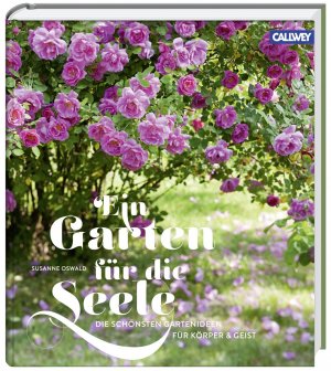 gebrauchtes Buch – Ein Garten für die Seele - die schönsten Gartenideen für Körper - Geist