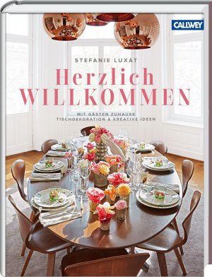 gebrauchtes Buch – Stefanie Luxat – Herzlich Willkommen! - Mit Gästen zuhause – Tischdekoration & kreative Ideen (A161)