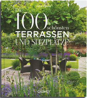 ISBN 9783766727077: Die 100 schönsten Terrassen und Sitzplätze