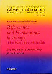 ISBN 9783766835161: Reformation und Humanismus in Europa. Philipp Melanchthon und seine Zeit: Eine Einführung mit Praxisentwürfen für den Unterricht (Calwer Materialien)