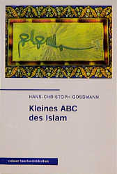 ISBN 9783766836168: Kleines ABC des Islam. Eine Einführung im Dialog mit christlichen Traditionen. Hans-Christoph Goßmann / Calwer Taschenbibliothek  76.