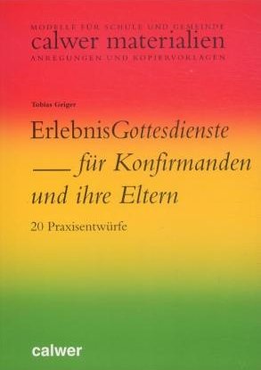 ISBN 9783766837493: ErlebnisGottesdienste für Konfirmanden und ihre Eltern - 20 Praxisentwürfe