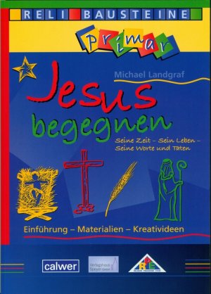 ISBN 9783766841919: Jesus begegnen Seine Zeit - Sein Leben - Seine Worte und Taten