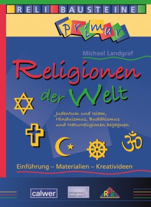 ISBN 9783766842190: Religionen der Welt - Judentum und Islam, Hinduismus, Buddhismus und Naturreligionen begegnen