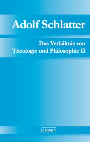 ISBN 9783766844972: Adolf Schlatter - Das Verhältnis von Theologie und Philosophie II – Unveröffentlichte Manuskripte Band 3