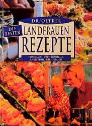 ISBN 9783767004580: Dr. Oetker die besten Landfrauenrezept: Tassensalat, Westernauflauf, Anglertopf, Blitzgulasch