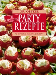 ISBN 9783767005815: Dr. Oetker, die schnellsten Partyrezepte - Tortellinisalat, Salsa-Suppe, Salat-Wraps, Pizzakartoffeln, Orangen-Tiramisu