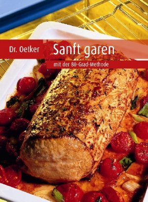 ISBN 9783767007444: Dr. Oetker. Sanft garen mit der 80-Grad-Methode