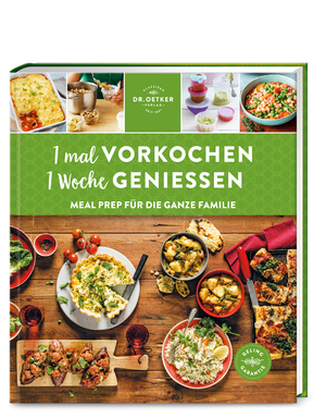 ISBN 9783767017948: 1 mal vorkochen - 1 Woche genießen | Meal Prep für die ganze Familie | Oetker | Buch | 175 S. | Deutsch | 2020 | Dr. Oetker Verlag | EAN 9783767017948