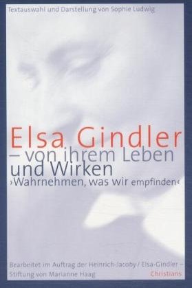 ISBN 9783767213982: Elsa Gindler : von ihrem Leben und Wirken ; "wahrnehmen, was wir empfinden". Textausw. und Darst. von Sophie Ludwig. Bearb. im Auftr. der Heinrich-Jacoby/Elsa-Gindler-Stiftung von Marianne Haag