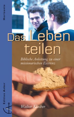 ISBN 9783767570696: Das Leben teilen - Biblische Anleitung zu einer missionarischen Existenz