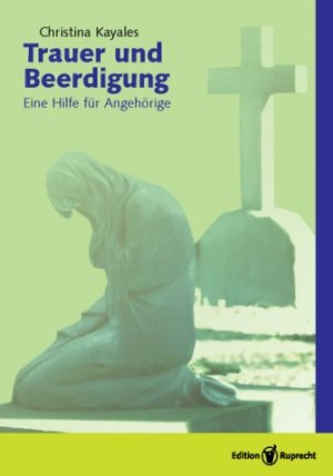 ISBN 9783767571549: Trauer und Beerdigung - Eine Hilfe für Angehörige