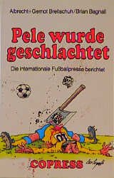 gebrauchtes Buch – Albrecht Breitschuh – Pele wurde geschlachtet. Die internationale Fussballpresse berichtet