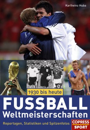 ISBN 9783767909472: Fussball-Weltmeisterschaften 1930 bis heute - Reportagen, Statistiken und Spitzenfotos